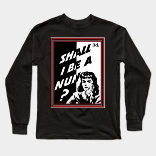 NUN OR SHOW BIZ? Long Sleeve T-Shirt